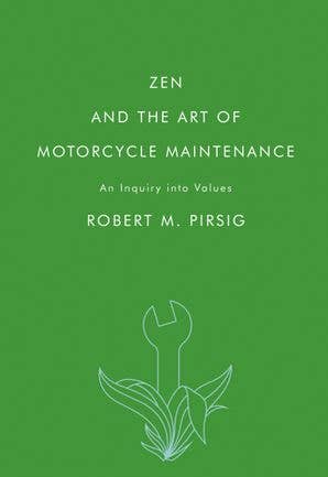 Zen and the Art of Motorcycle Maintenance : Robert M. Pirsig