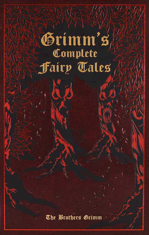 Grimm's Complete Fairy Tales by Jacob Grimm: Embossed Leather; 676 pages / English