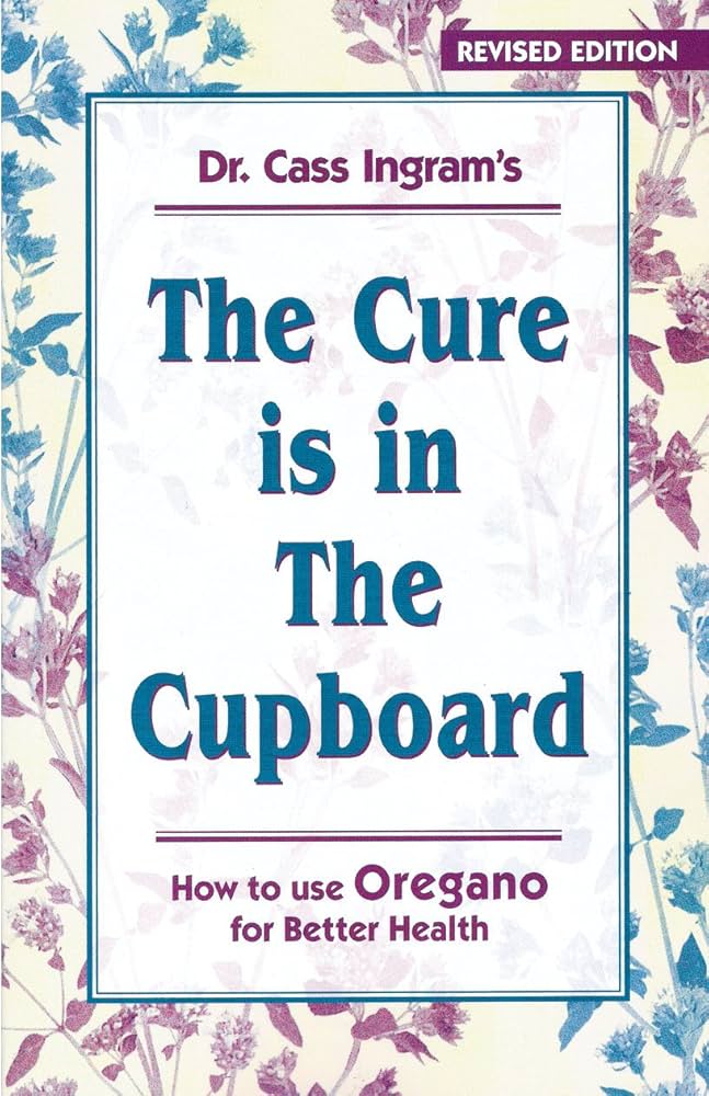 The Cure is in the Cupboard: How to Use Oregano for Better Health