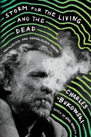 Storm For The Living And The Dead: Charles Bukowski