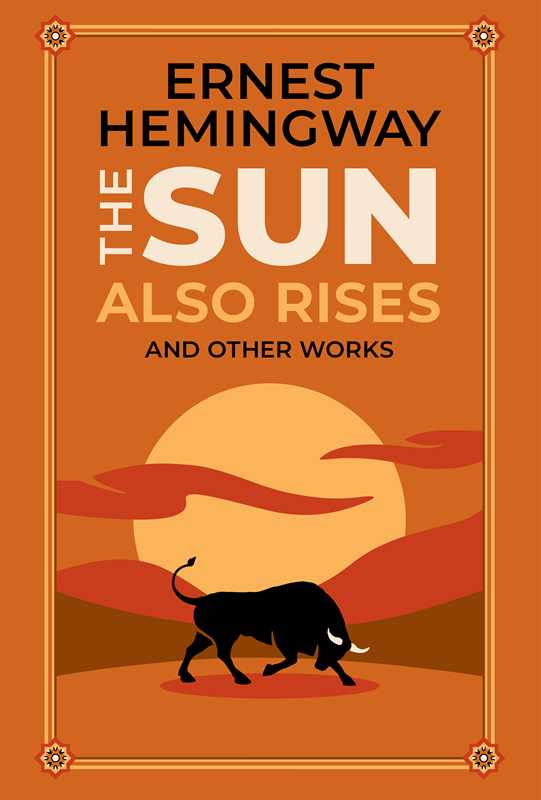 Sun Also Rises and Other Works by Ernest Hemingway: Hardcover; 448 pages / English